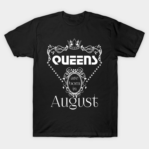 Queens Are Born In August T-Shirt by Diannas